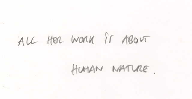 All her work is about human nature.